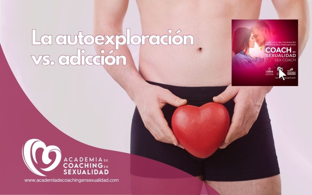 La autoexploración versus adicción