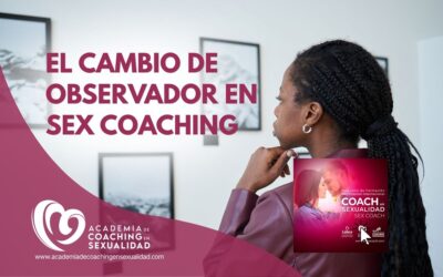 El cambio de observador en sex coaching