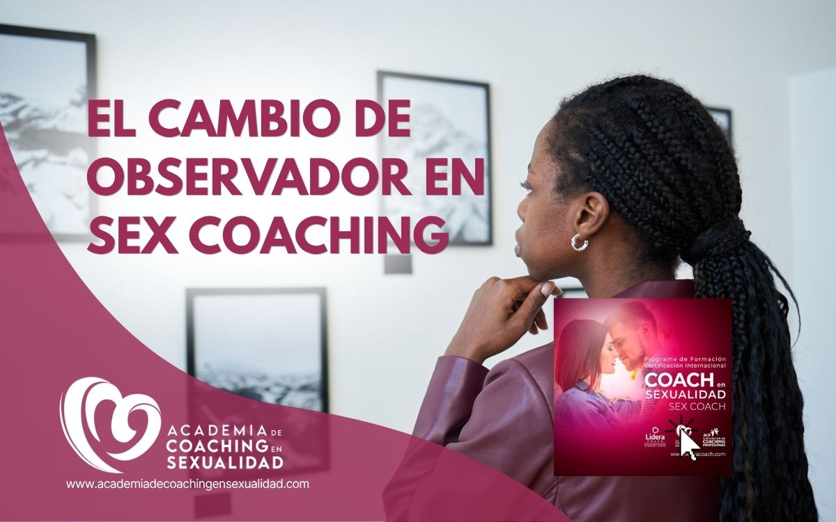 El cambio de observador en sex coaching